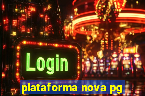 plataforma nova pg